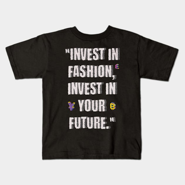 Invest In Fashion Kids T-Shirt by Swagger Spot